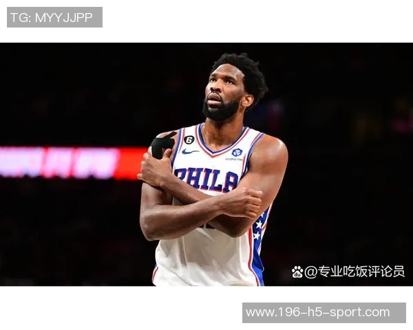 恩比德状态火热过去8场场均278分79板39助1帽展现统治力